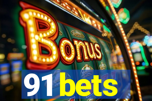 91 bets